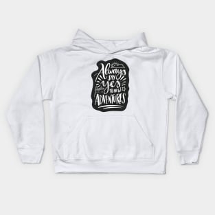 Always Say Yes To Adventure Kids Hoodie